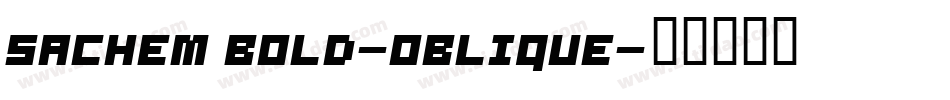 Sachem Bold-Oblique字体转换